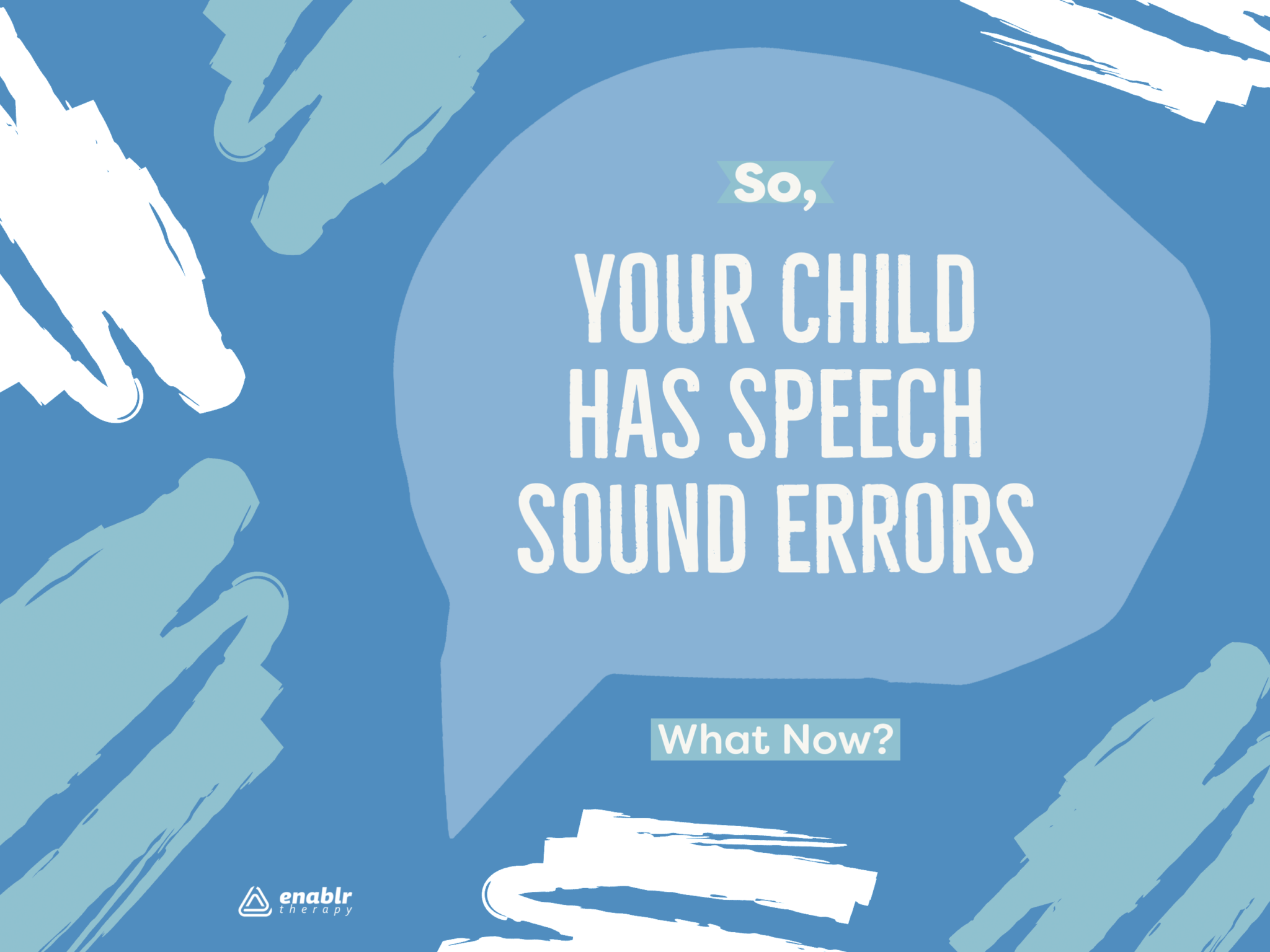 Your Child Has Speech Sound Errors, What Now? | Enablr